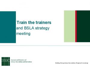 Train the trainers and BSLA strategy meeting Building