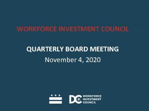 WORKFORCE INVESTMENT COUNCIL QUARTERLY BOARD MEETING November 4