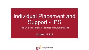 Individual Placement and Support IPS The EvidenceBased Practice