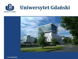 Uniwersytet Gdaski www ug edu pl Gdzie jestemy