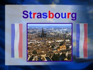 Strasbourg History n 12 B C Strasbourg was