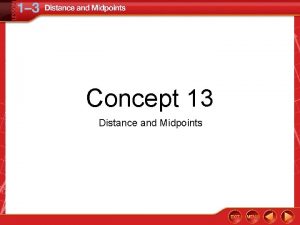 Concept 13 Distance and Midpoints FiveMinute Check over