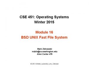 CSE 451 Operating Systems Winter 2015 Module 16