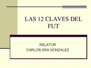 LAS 12 CLAVES DEL FUT RELATOR CARLOS ARA