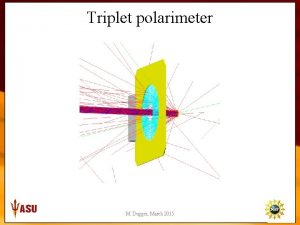 Triplet polarimeter M Dugger March 2015 1 Triplet