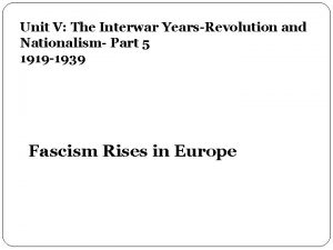 Unit V The Interwar YearsRevolution and Nationalism Part