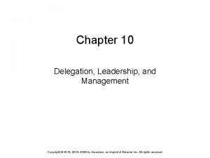 Chapter 10 Delegation Leadership and Management Copyright 2018