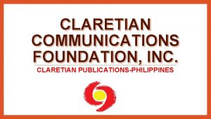 CLARETIAN COMMUNICATIONS FOUNDATION INC CLARETIAN PUBLICATIONSPHILIPPINES BACKGROUND The