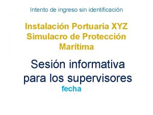 Intento de ingreso sin identificacin Instalacin Portuaria XYZ