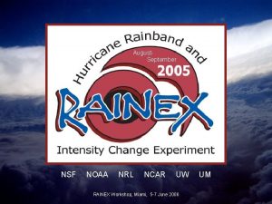 August September NSF NOAA NRL NCAR UW RAINEX