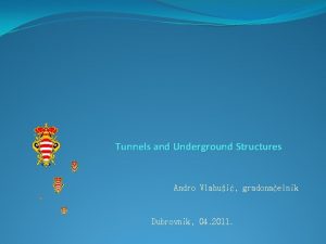 Tunnels and Underground Structures Andro Vlahui gradonaelnik Dubrovnik