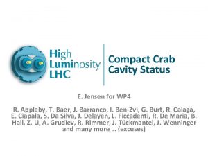 Compact Crab Cavity Status E Jensen for WP