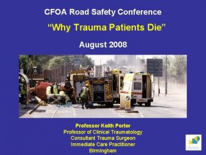 CFOA Road Safety Conference Why Trauma Patients Die