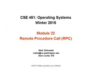 CSE 451 Operating Systems Winter 2015 Module 22