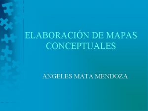 ELABORACIN DE MAPAS CONCEPTUALES ANGELES MATA MENDOZA MARCO