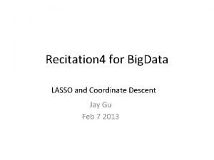 Recitation 4 for Big Data LASSO and Coordinate