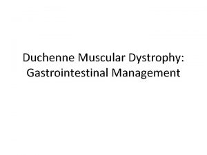 Duchenne Muscular Dystrophy Gastrointestinal Management Introduction Patients at