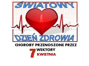 CHOROBY PRZENOSZONE PRZEZ WEKTORY KWIETNIA RoznosicieleWektory Przykady chorb