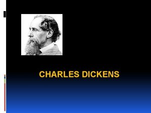 CHARLES DICKENS Charles Dickens 1812 1870 English novelist