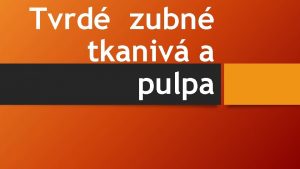 Tvrd zubn tkaniv a pulpa Sklovina Chemick zloenie