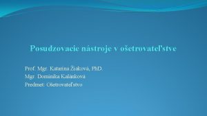 Posudzovacie nstroje v oetrovatestve Prof Mgr Katarna iakov