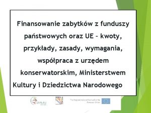 Finansowanie zabytkw z funduszy pastwowych oraz UE kwoty