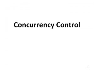 Concurrency Control 1 Who needs control large databases