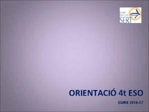 ORIENTACI 4 t ESO CURS 2016 17 1