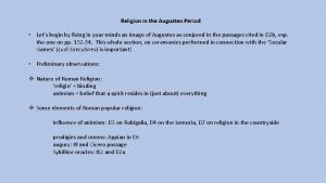 Religion in the Augustan Period Lets begin by