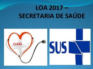 LOA 2017 SECRETARIA DE SADE LEI ORAMENTRIA ANUAL