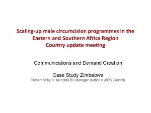 Scalingup male circumcision programmes in the Eastern and