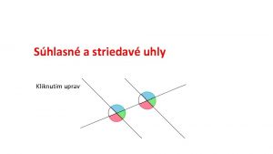 Súhlasné a striedavé uhly príklady