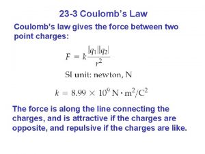 23 3 Coulombs Law Coulombs law gives the
