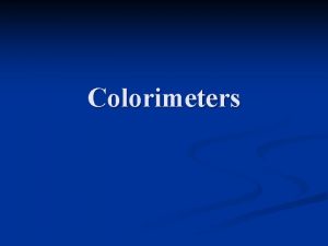 Colorimeters Definition n A colorimeter is an instrument