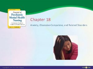 Chapter 18 Anxiety ObsessiveCompulsive and Related Disorders Copyright