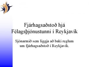 Fjrhagsasto hj Flagsjnustunni Reykjavk Sjnarmi sem liggja a