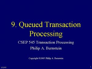 9 Queued Transaction Processing CSEP 545 Transaction Processing