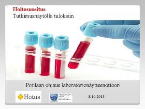 Hoitosuositus Tutkimusnytll tuloksiin Potilaan ohjaus laboratorionytteenottoon 8 10