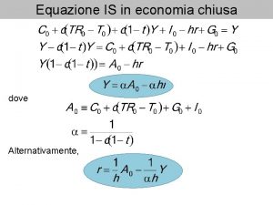 Equazione IS in economia chiusa dove Alternativamente Equazione