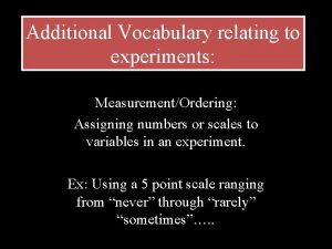 Additional Vocabulary relating to experiments MeasurementOrdering Assigning numbers