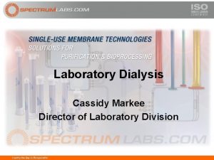 Laboratory Dialysis Cassidy Markee Director of Laboratory Division