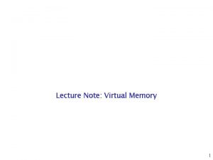 Lecture Note Virtual Memory 1 Virtual Memory q