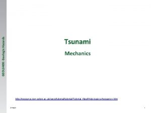 GEOL 3400 Geologic Hazards Tsunami Mechanics http resource