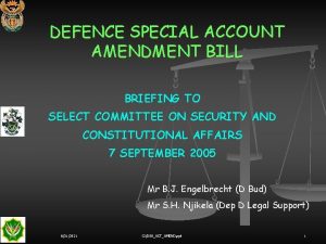 DEFENCE SPECIAL ACCOUNT AMENDMENT BILL BRIEFING TO SELECT