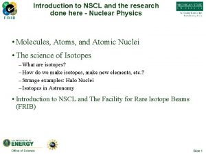 FRIB Introduction to NSCL and the research done