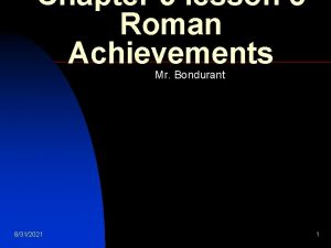 Chapter 3 lesson 5 Roman Achievements Mr Bondurant
