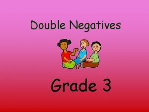 Double Negatives Grade 3 A double negative contains