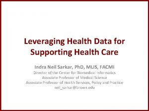 Leveraging Health Data for Supporting Health Care Indra