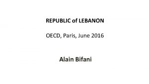 REPUBLIC of LEBANON OECD Paris June 2016 Alain