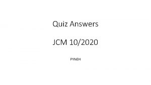 Quiz Answers JCM 102020 PYNEH Q 1 Q